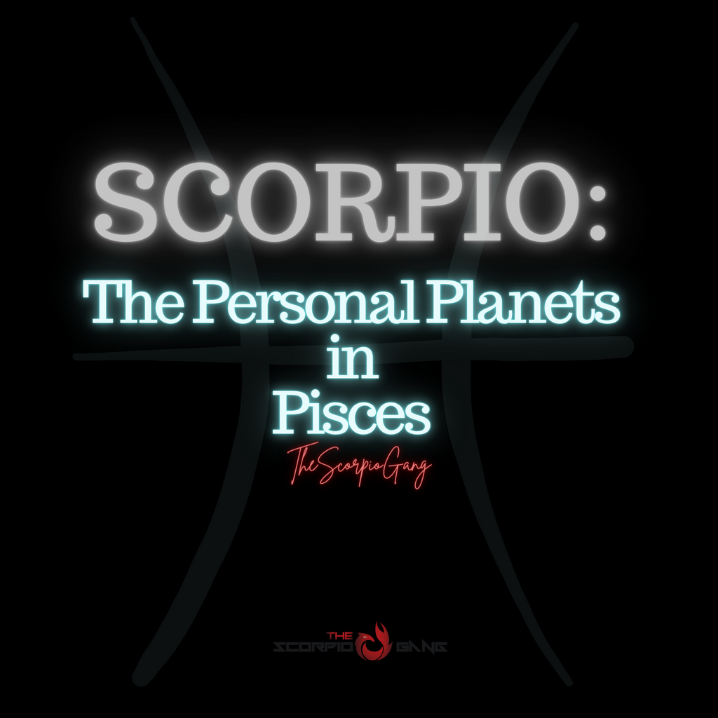 Scorpio: The Personal Planets in Pisces