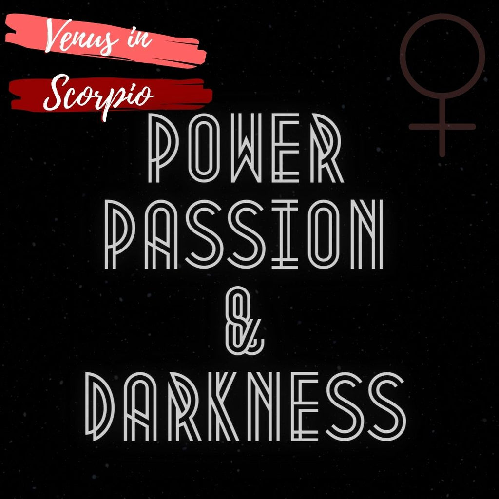 Venus in Scorpio: Passion, Power and Darkness