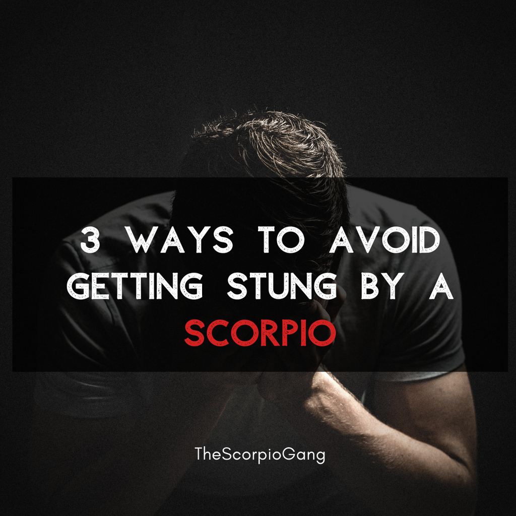3 Ways to Avoid Getting Stung by Scorpio
