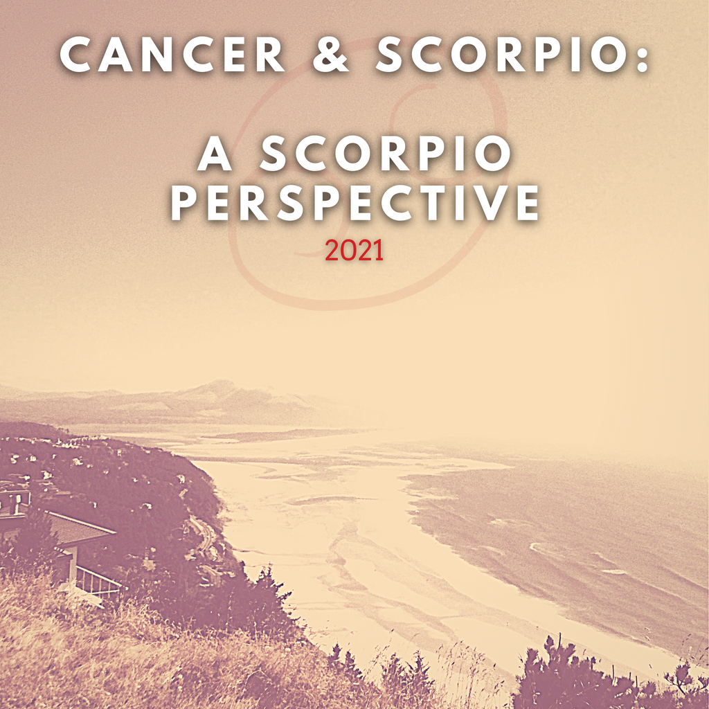 Scorpio and Cancer: A Scorpio Perspective (2021)