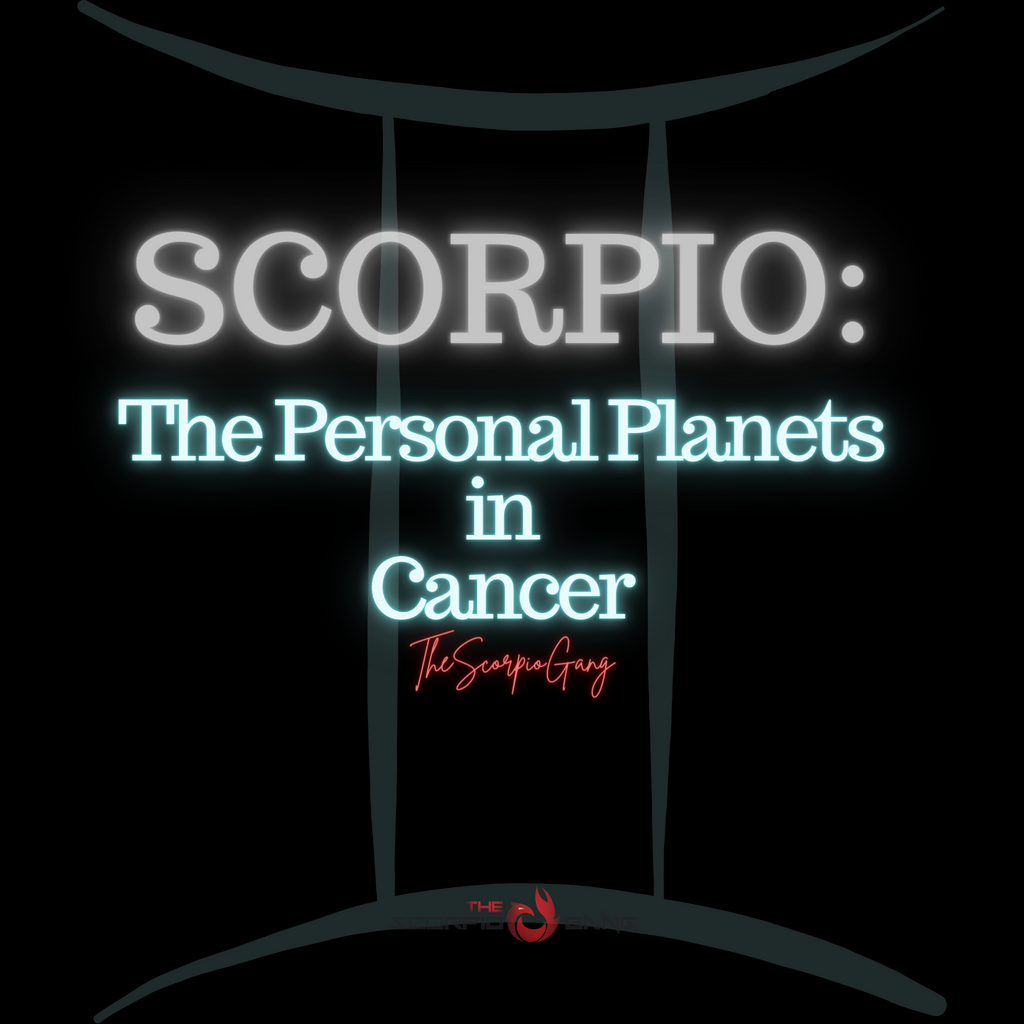 Scorpio: The Personal Planets in Cancer