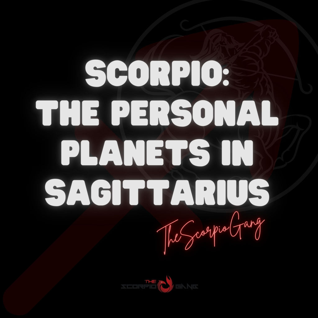 Sagitarrius in the personal planets of Scorpio