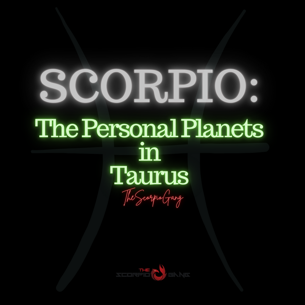 Scorpio: The Personal Planets in Taurus